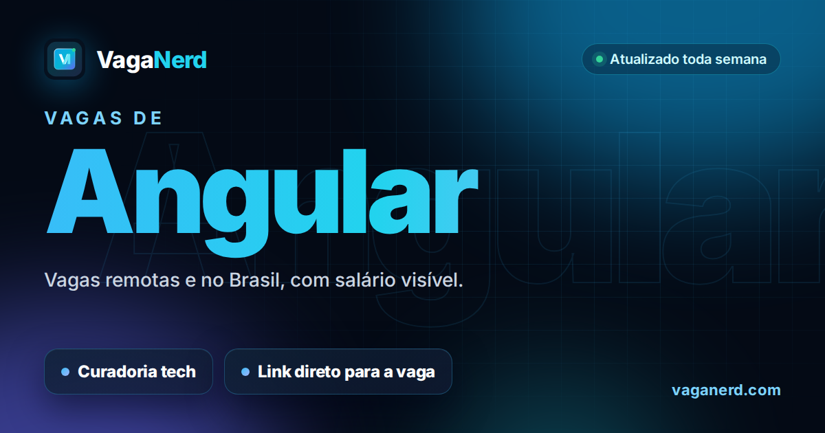 Vagas de Angular no VagaNerd: vagas remotas e no Brasil com salário visível