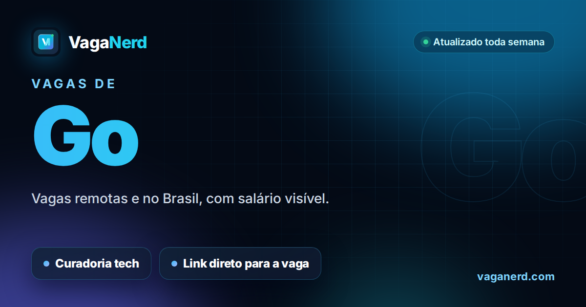 Vagas de Go no VagaNerd: vagas remotas e no Brasil com salário visível