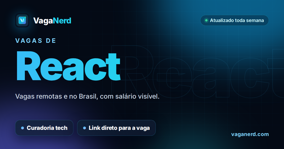 Vagas de React no VagaNerd: vagas remotas e no Brasil com salário visível