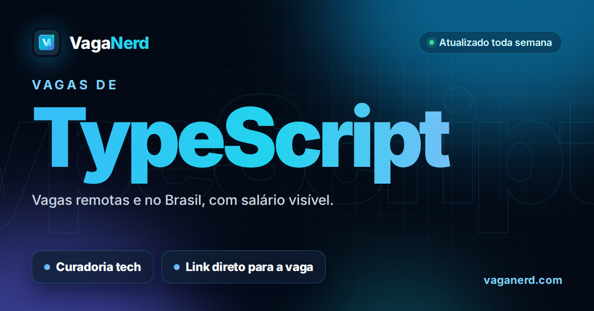 Vagas de TypeScript no VagaNerd: vagas remotas e no Brasil com salário visível